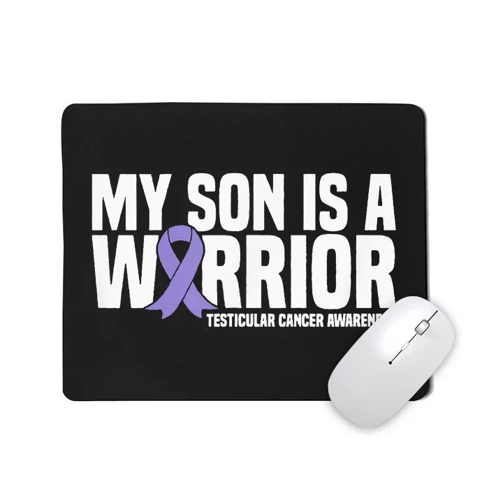 My Son Is A Warrior Testicular Cancer Awareness Mousepad