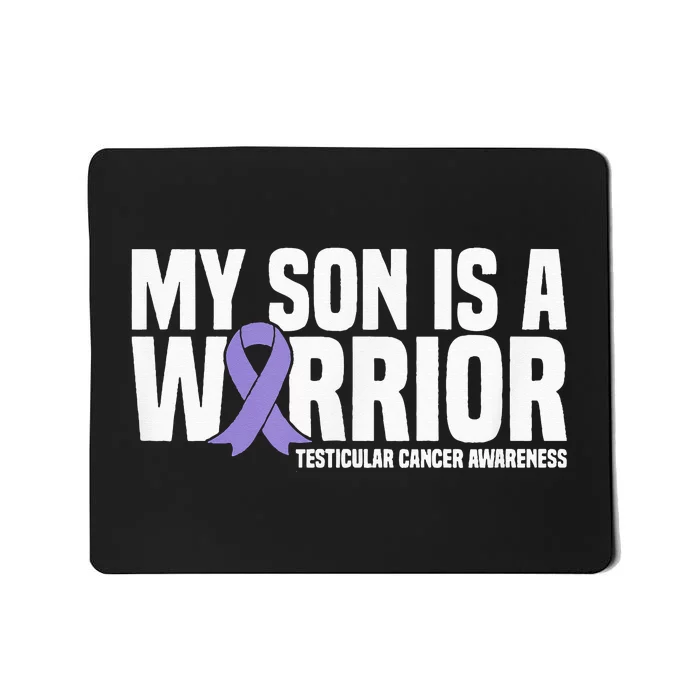 My Son Is A Warrior Testicular Cancer Awareness Mousepad