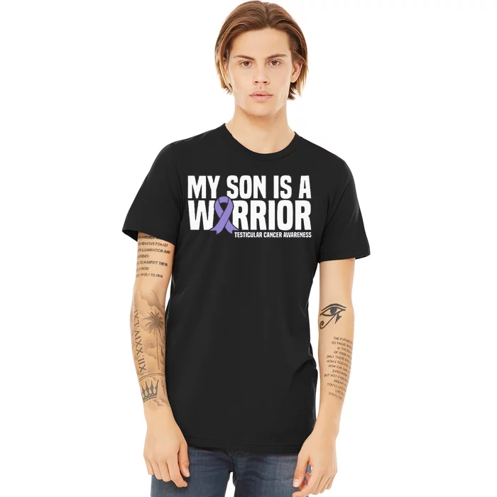 My Son Is A Warrior Testicular Cancer Awareness Premium T-Shirt