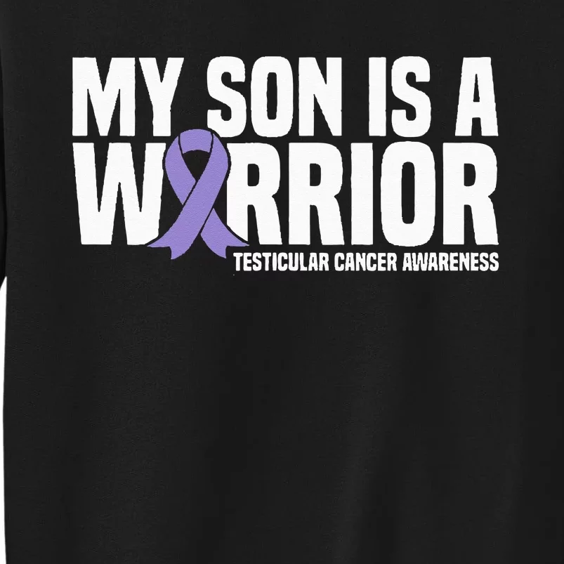 My Son Is A Warrior Testicular Cancer Awareness Tall Sweatshirt