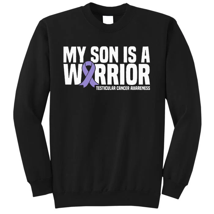 My Son Is A Warrior Testicular Cancer Awareness Tall Sweatshirt