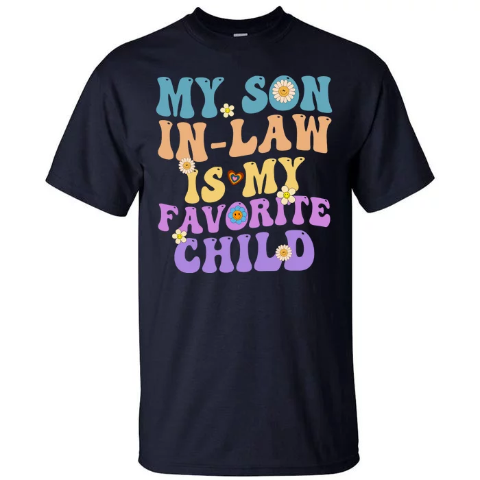 My Son In Law Is My Favorite Child Funny Family Humor Groovy Tall T-Shirt