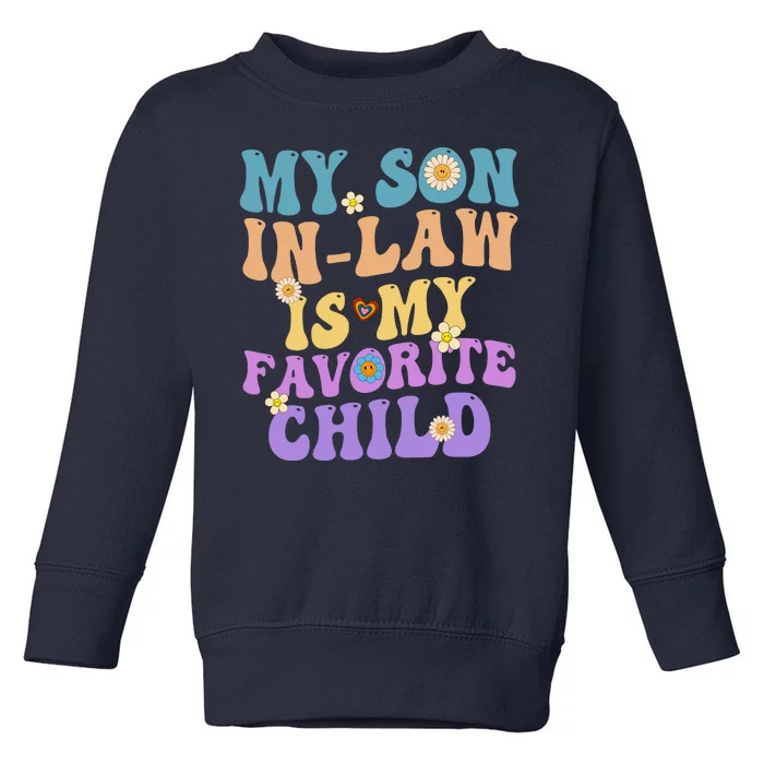 My Son In Law Is My Favorite Child Funny Family Humor Groovy Toddler Sweatshirt