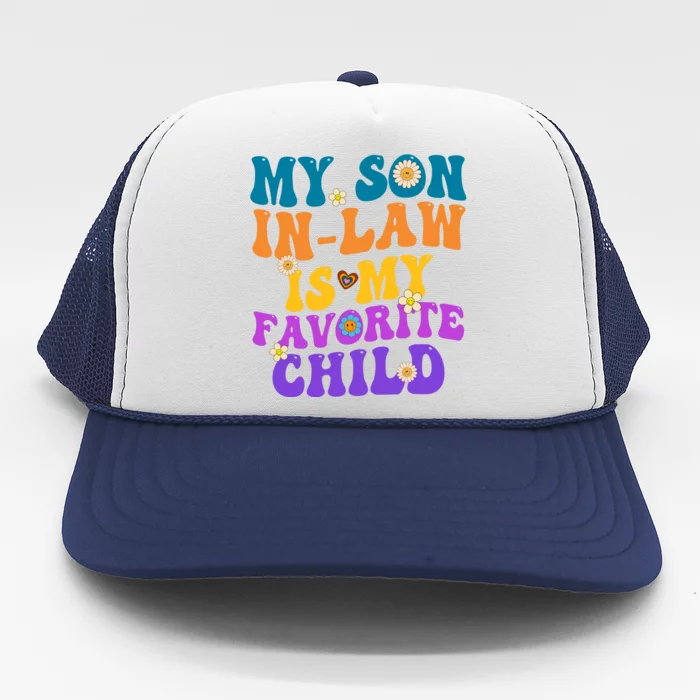 My Son In Law Is My Favorite Child Funny Family Humor Groovy Trucker Hat