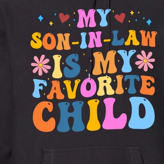 My Son In Law Is My Favorite Child Funny Cute Mom Premium Hoodie