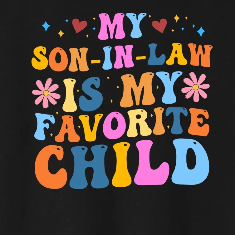 My Son In Law Is My Favorite Child Funny Cute Mom Women's Crop Top Tee