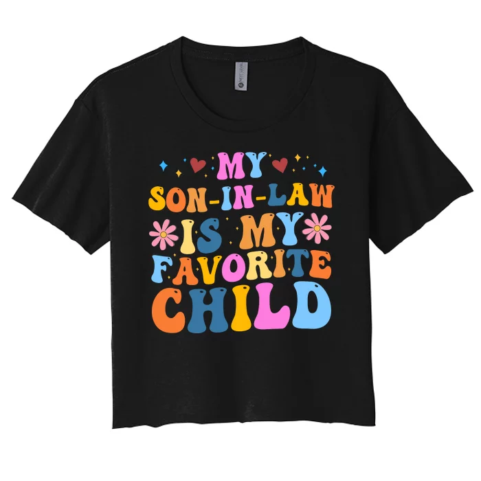 My Son In Law Is My Favorite Child Funny Cute Mom Women's Crop Top Tee