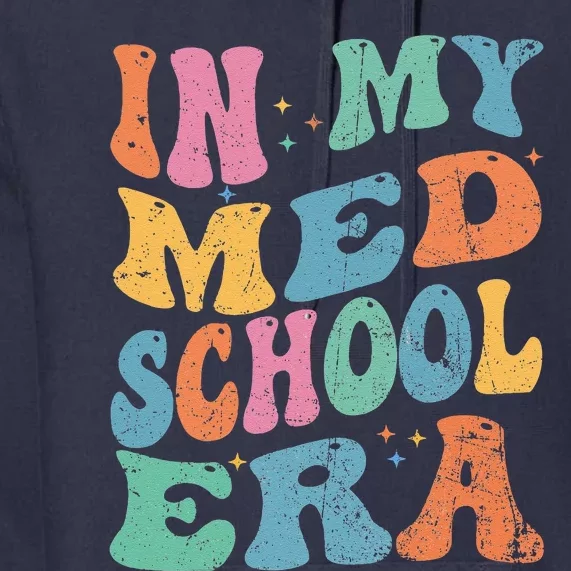 Medical School In My Med School Era Future Doctor Premium Hoodie