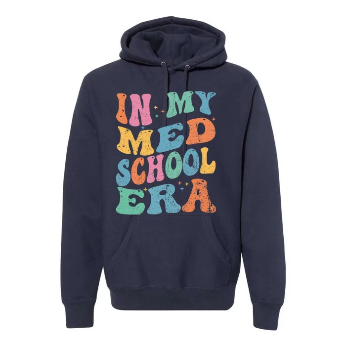 Medical School In My Med School Era Future Doctor Premium Hoodie