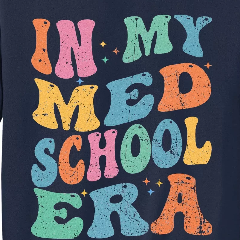 Medical School In My Med School Era Future Doctor Tall Sweatshirt