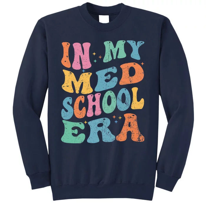 Medical School In My Med School Era Future Doctor Tall Sweatshirt