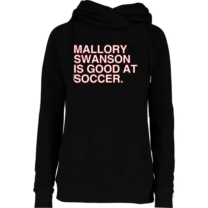 Mallory Swanson Is Good At Soccer Womens Funnel Neck Pullover Hood