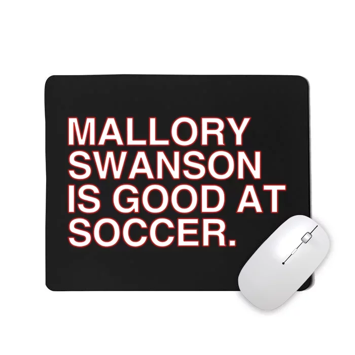 Mallory Swanson Is Good At Soccer Mousepad