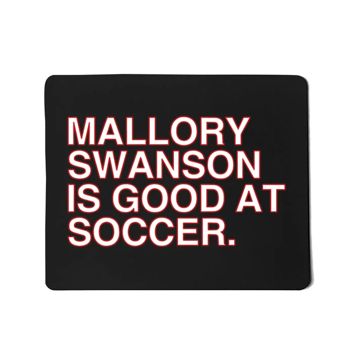 Mallory Swanson Is Good At Soccer Mousepad