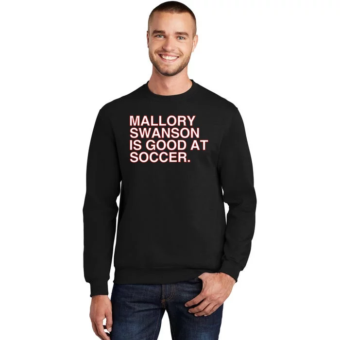 Mallory Swanson Is Good At Soccer Tall Sweatshirt