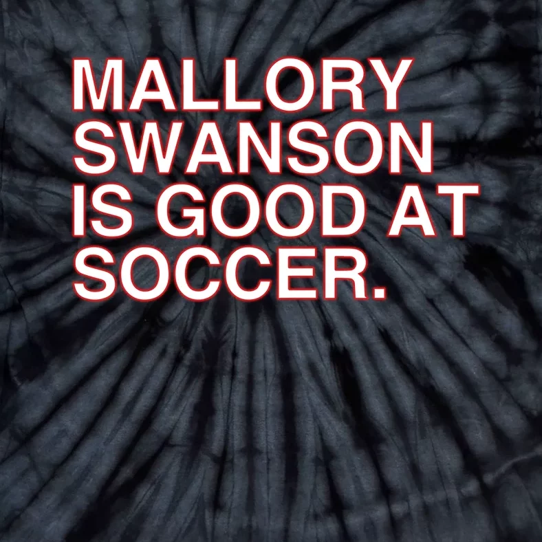 Mallory Swanson Is Good At Soccer Tie-Dye T-Shirt