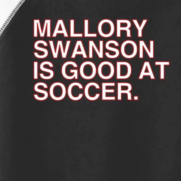 Mallory Swanson Is Good At Soccer Toddler Fine Jersey T-Shirt