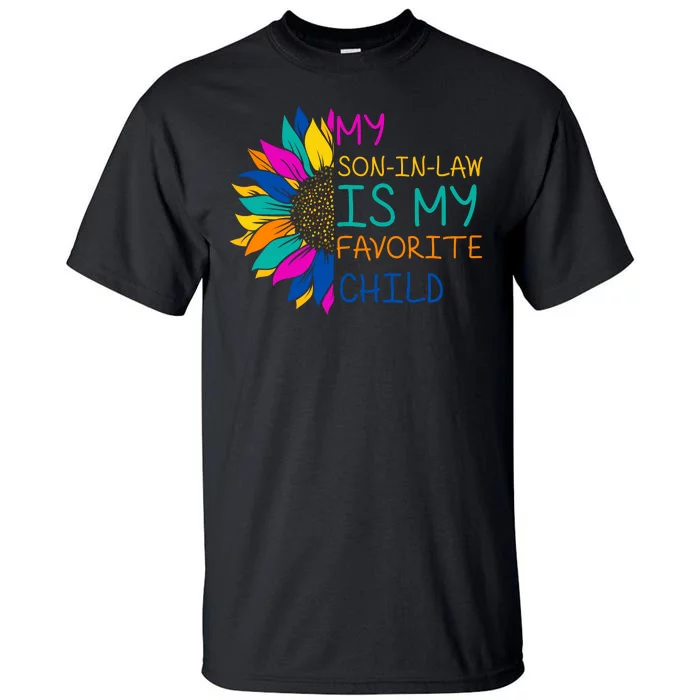 My Son In Law Is My Favorite Child Sunflower Cute Gift Tall T-Shirt