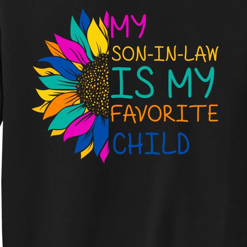 My Son In Law Is My Favorite Child Sunflower Cute Gift Tall Sweatshirt