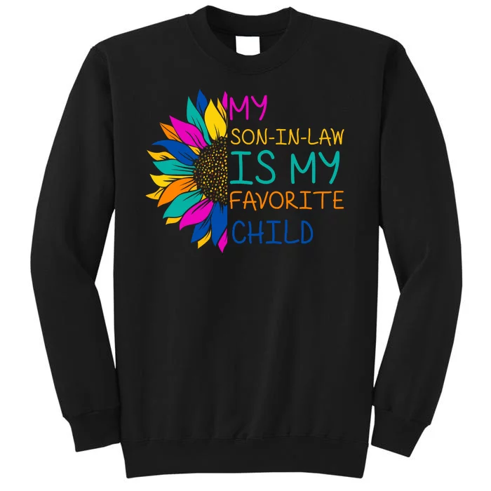 My Son In Law Is My Favorite Child Sunflower Cute Gift Tall Sweatshirt