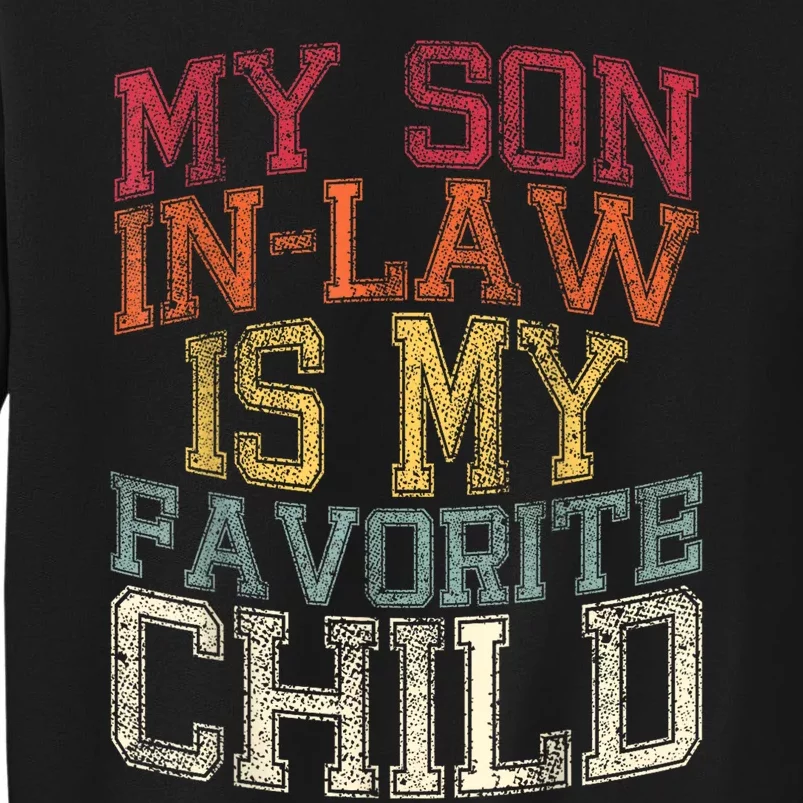 My Son In Law Is My Favorite Child Funny Family Humor Retro Tall Sweatshirt