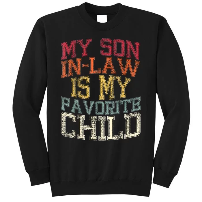 My Son In Law Is My Favorite Child Funny Family Humor Retro Tall Sweatshirt