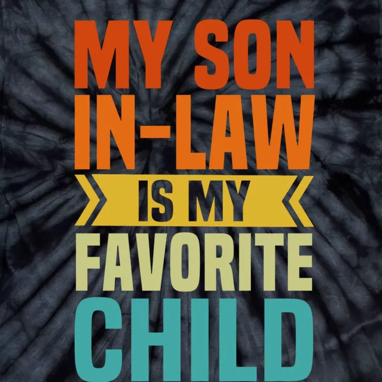 My Son In Law Is My Favorite Child Tie-Dye T-Shirt