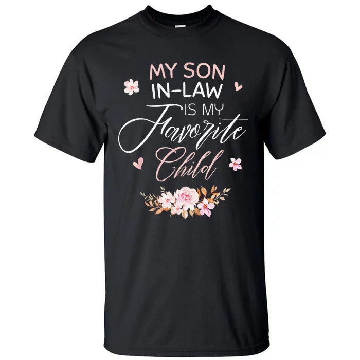 My Son in Law Is My Favorite Child Funny Wo Mom Tall T-Shirt