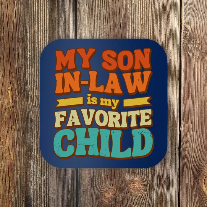 My Son In Law Is My Favorite Child Coaster