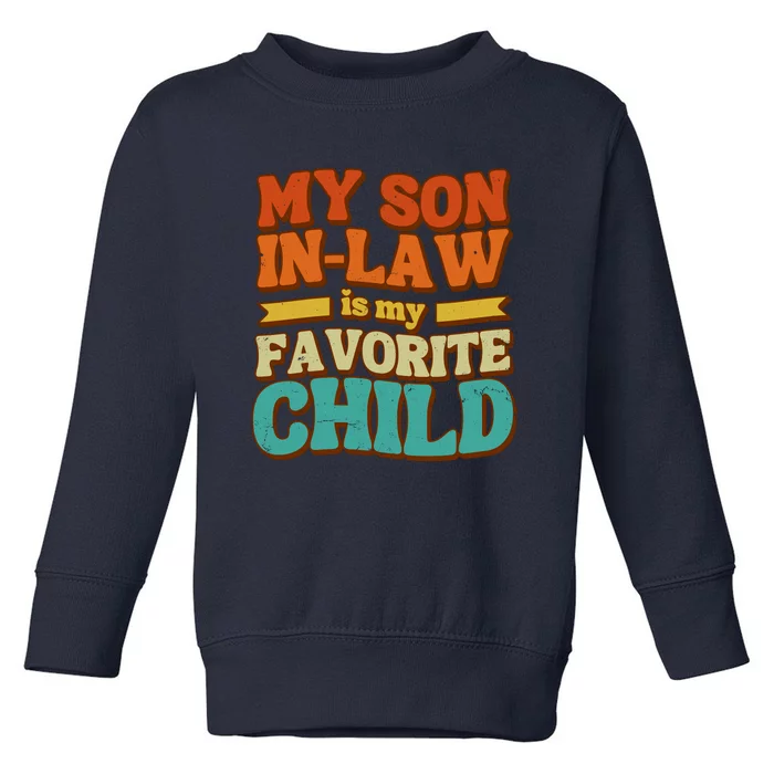 My Son In Law Is My Favorite Child Toddler Sweatshirt