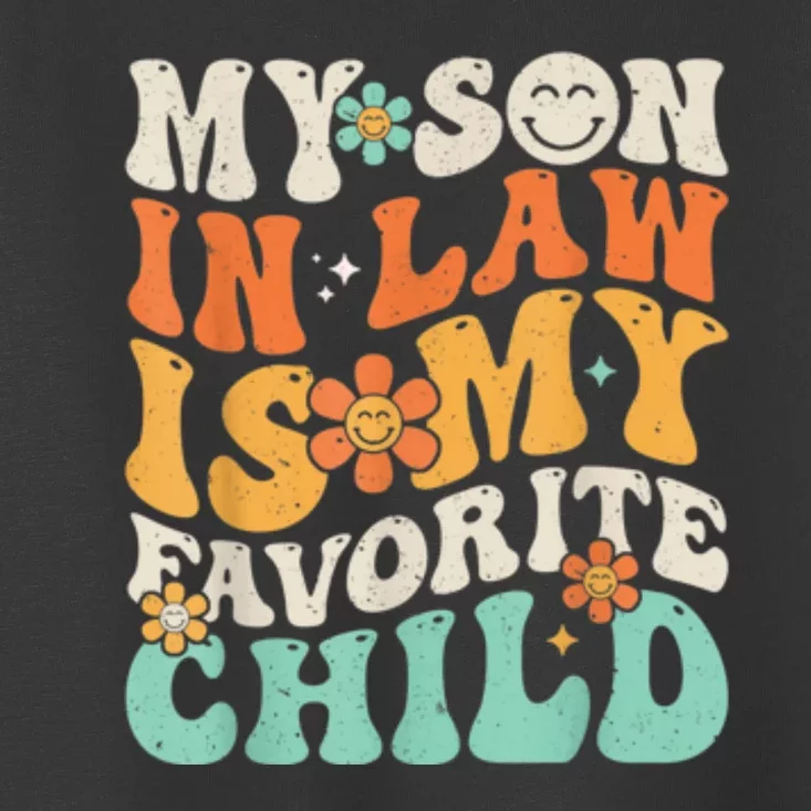 My Son In Law Is My Favorite Child Funny Family Humor Retro Gift Toddler T-Shirt