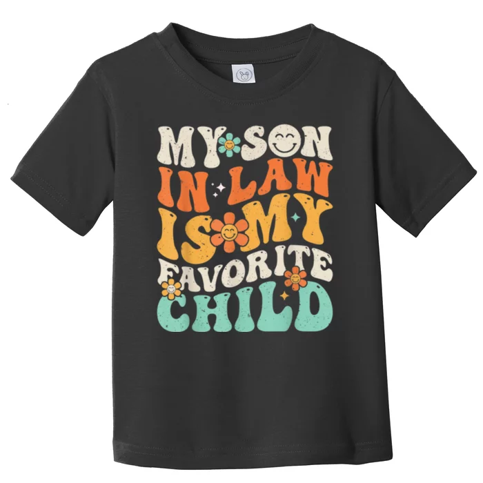 My Son In Law Is My Favorite Child Funny Family Humor Retro Gift Toddler T-Shirt