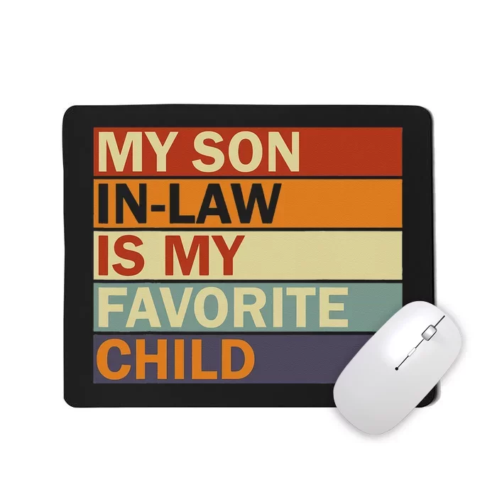 My SonInLaw Is My Favorite Child Family Humor Dad Mom Mousepad