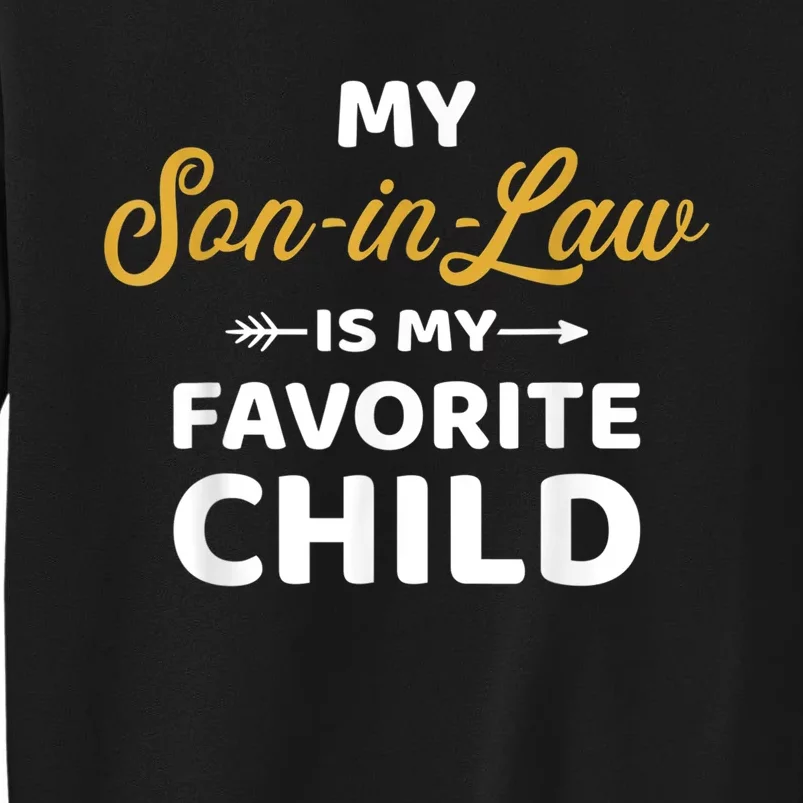 My Soninlaw Is My Favorite Child For Mother In Law Tall Sweatshirt