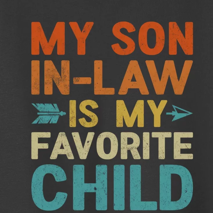 My Son In Law Is My Favorite Child Toddler T-Shirt