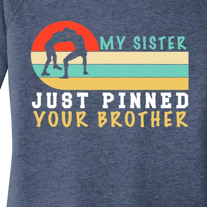 My Sister Just Pinned Your Brother Funny Wrestling Women's Perfect Tri Tunic Long Sleeve Shirt