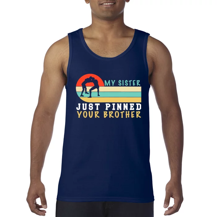 My Sister Just Pinned Your Brother Funny Wrestling Tank Top