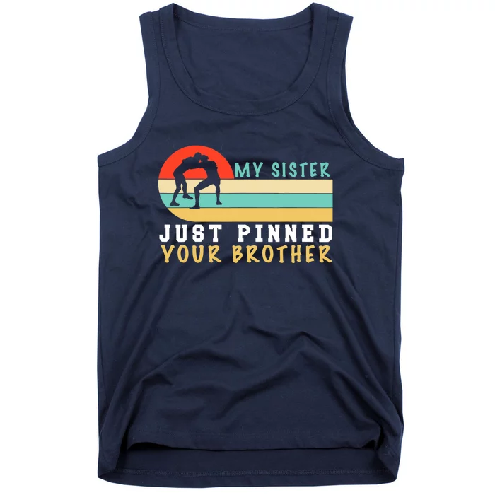 My Sister Just Pinned Your Brother Funny Wrestling Tank Top