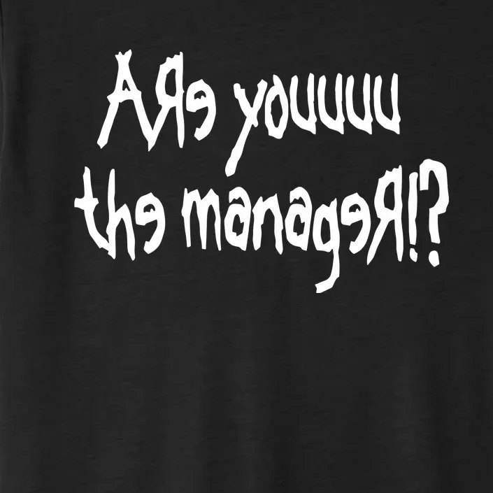 Meth Syndicate Karen Are You The Manager ChromaSoft Performance T-Shirt