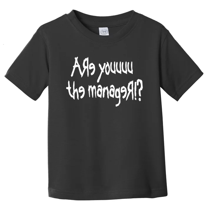 Meth Syndicate Karen Are You The Manager Toddler T-Shirt