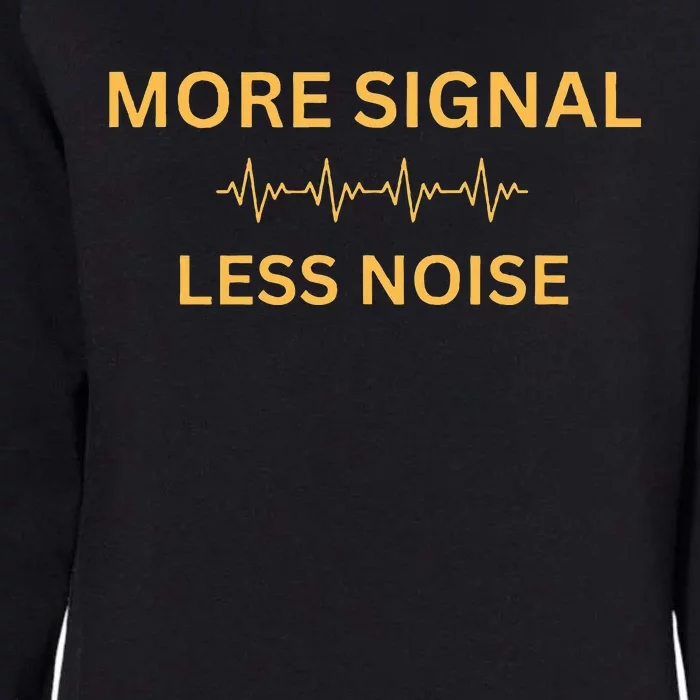 More Signal Less Noise Womens California Wash Sweatshirt