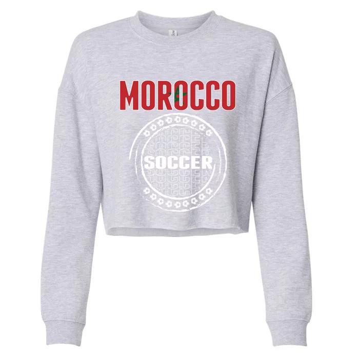 Morocco Soccer Lovers Jersey Support Moroccan Football Team Cool Gift Cropped Pullover Crew