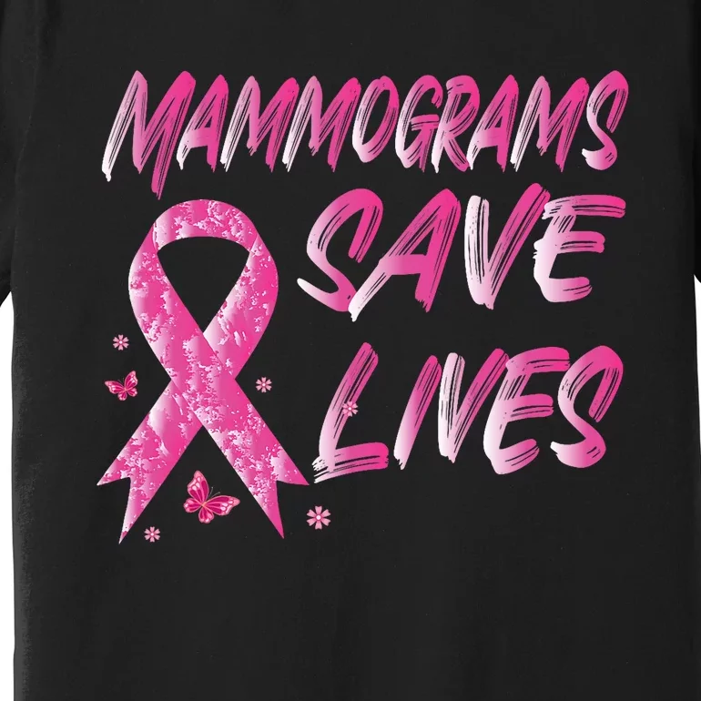 Mammograms Save Lives Breast Cancer Awareness Survivor Gift Premium T-Shirt