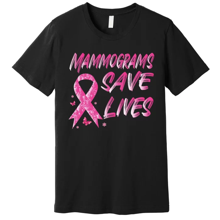 Mammograms Save Lives Breast Cancer Awareness Survivor Gift Premium T-Shirt