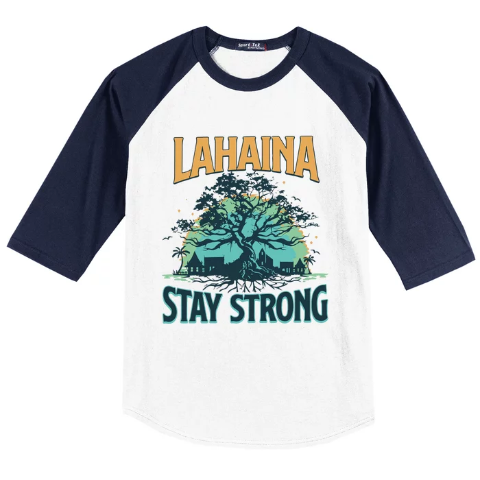 Maui Strong Lahaina Stay Strong Maui Wildfire Relief Hawaii Support Baseball Sleeve Shirt