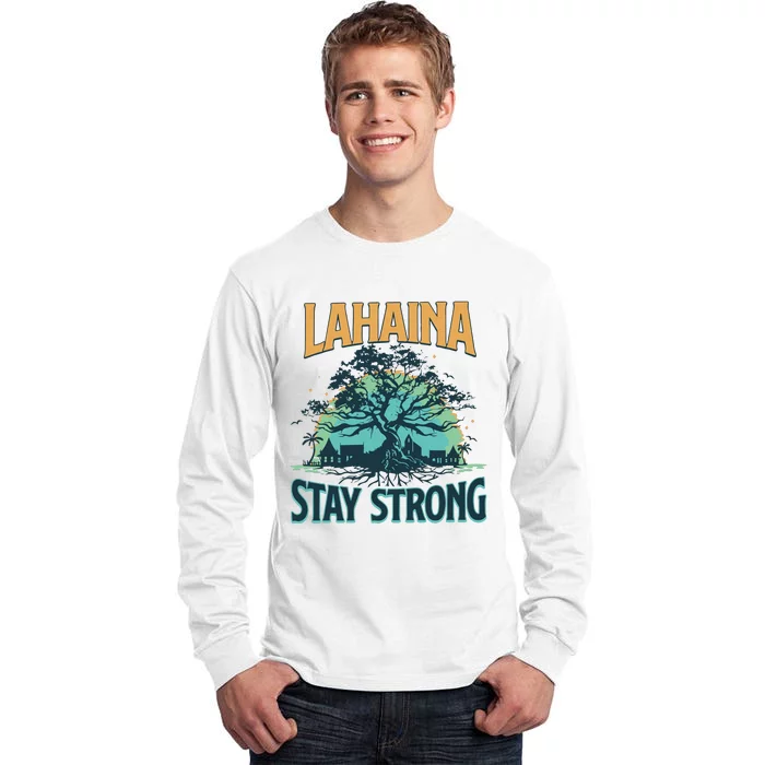 Maui Strong Lahaina Stay Strong Maui Wildfire Relief Hawaii Support Tall Long Sleeve T-Shirt