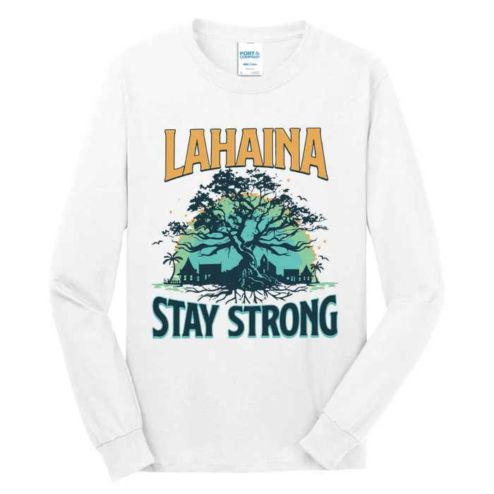 Maui Strong Lahaina Stay Strong Maui Wildfire Relief Hawaii Support Tall Long Sleeve T-Shirt