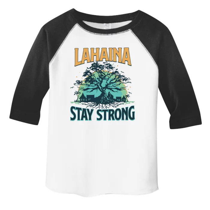 Maui Strong Lahaina Stay Strong Maui Wildfire Relief Hawaii Support Toddler Fine Jersey T-Shirt