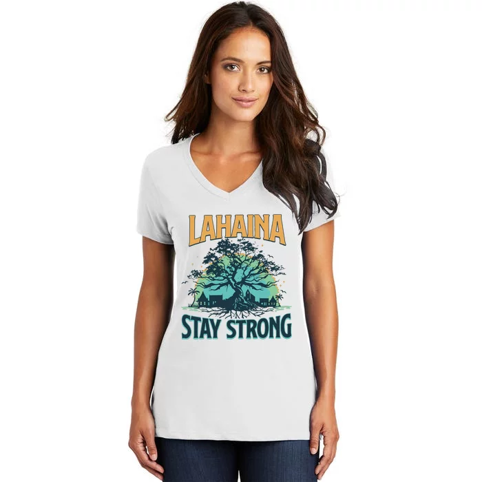 Maui Strong Lahaina Stay Strong Maui Wildfire Relief Hawaii Support Women's V-Neck T-Shirt