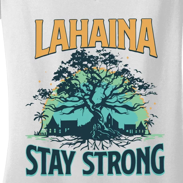 Maui Strong Lahaina Stay Strong Maui Wildfire Relief Hawaii Support Women's V-Neck T-Shirt